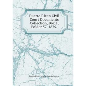 

Книга Puerto Rican Civil Court Documents Collection, Box 1, Folder 57, 1879.