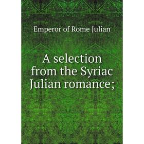 

Книга A selection from the Syriac Julian romance;