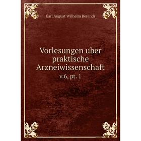

Книга Vorlesungen uber praktische Arzneiwissenschaft v.6, pt. 1