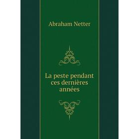 

Книга La peste pendant ces dernières années