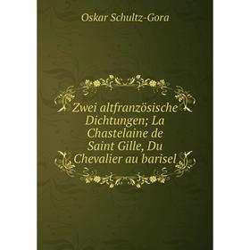

Книга Zwei altfranzösische Dichtungen; La Chastelaine de Saint Gille, Du Chevalier au barisel
