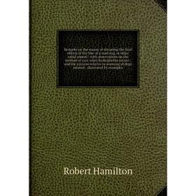 

Remarks on the means of obviating the fatal effects of the bite of a mad dog, or other rabid animal