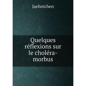 

Книга Quelques réflexions sur le choléra-morbus