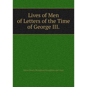 

Книга Lives of Men of Letters of the Time of George III.
