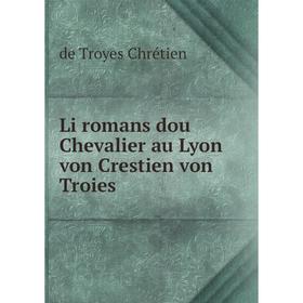 

Книга Li romans dou Chevalier au Lyon von Crestien von Troies