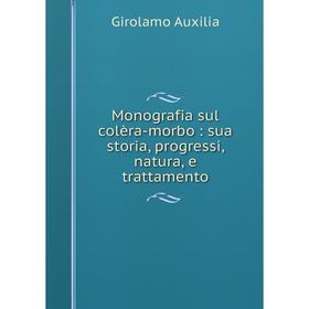 

Книга Monografia sul colèra-morbo: sua storia, progressi, natura, e trattamento