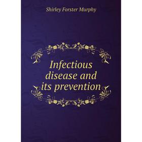 

Книга Infectious disease and its prevention