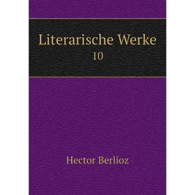 

Книга Literarische Werke 10