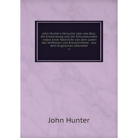 

Книга John Hunter's Versuche über das Blut, die Entzündung und die Schusswunden: nebst einer Nachricht von dem Leben des Verfassers von Everard Home: