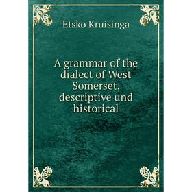 

Книга A grammar of the dialect of West Somerset, descriptive und historical