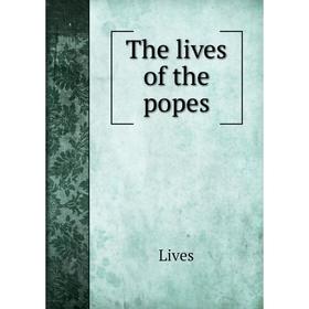 

Книга The lives of the popes