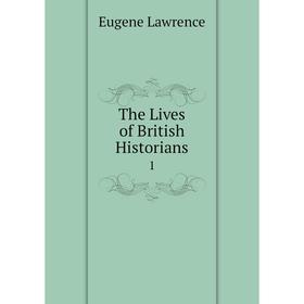 

Книга The Lives of British Historians 1