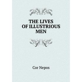 

Книга THE LIVES OF ILLUSTRIOUS MEN