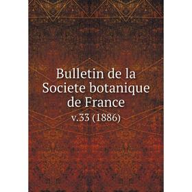 

Книга Bulletin de la Societe botanique de France. v.33 (1886)