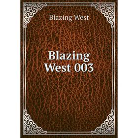 

Книга Blazing West 003