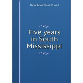 

Книга Five years in South Mississippi