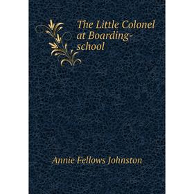 

Книга The Little Colonel at Boarding-school
