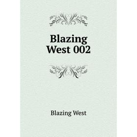 

Книга Blazing West 002
