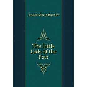 

Книга The Little Lady of the Fort