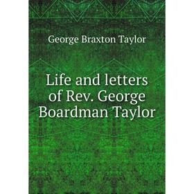 

Книга Life and letters of Rev. George Boardman Taylor