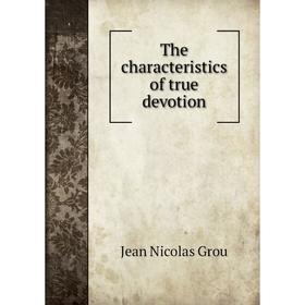 

Книга The characteristics of true devotion