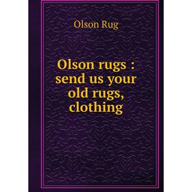 

Книга Olson rugs: send us your old rugs, clothing