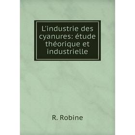 

Книга L'industrie des cyanures: étude théorique et industrielle