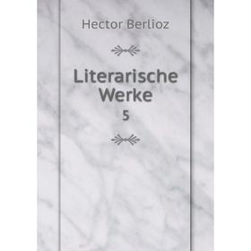 

Книга Literarische Werke 5