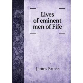 

Книга Lives of eminent men of Fife