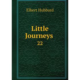 

Книга Little Journeys. 22