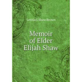 

Книга Memoir of Elder Elijah Shaw