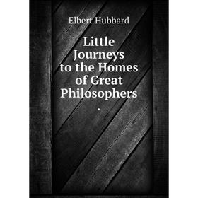 

Книга Little Journeys to the Homes of Great Philosophers.
