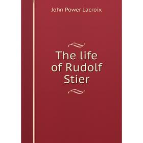 

Книга The life of Rudolf Stier