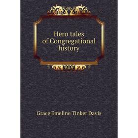 

Книга Hero tales of Congregational history