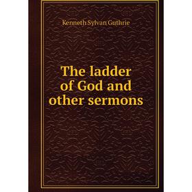 

Книга The ladder of God and other sermons