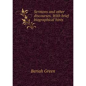 

Книга Sermons and other discourses. With brief biographical hints