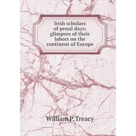 

Книга Irish scholars of penal days; glimpses of their labors on the continent of Europe