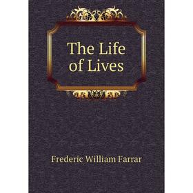 

Книга The Life of Lives