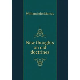 

Книга New thoughts on old doctrines