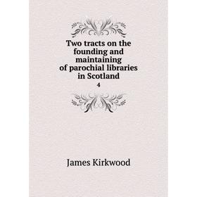 

Книга Two tracts on the founding and maintaining of parochial libraries in Scotland 4