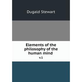 

Книга Elements of the philosophy of the human mind v.1