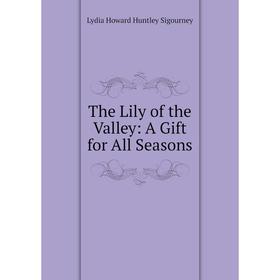 

Книга The Lily of the Valley: A Gift for All Seasons