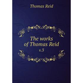 

Книга The works of Thomas Reid v.3