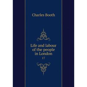 

Книга Life and labour of the people in London 17