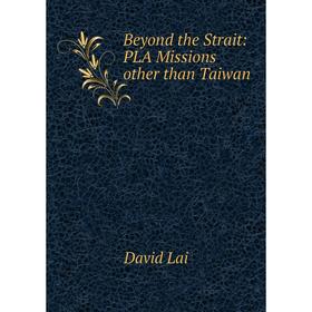 

Книга Beyond the Strait: PLA Missions other than Taiwan