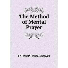 

Книга The Method of Mental Prayer