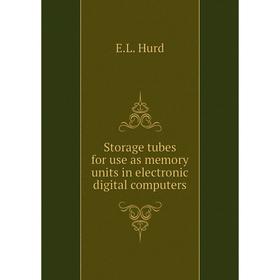 

Книга Storage tubes for use as memory units in electronic digital computers