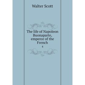 

Книга The life of Napoleon Buonaparte, emperor of the French 4