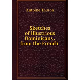 

Книга Sketches of illustrious Dominicans. from the French
