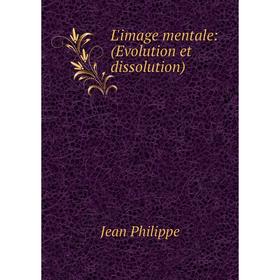 

Книга L'image mentale: (Evolution et dissolution)